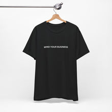 Load image into Gallery viewer, Mind Your Business -Unisex Tshirt
