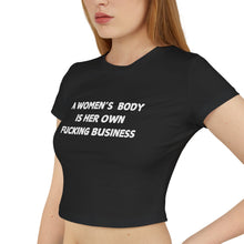 Load image into Gallery viewer, &quot;A Woman&#39;s Body is Her Own Fucking Business&quot;- T-Shirt!
