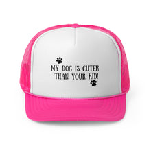 Load image into Gallery viewer, “My Dog is Cuter Than Your Kid!” -Trucker Caps
