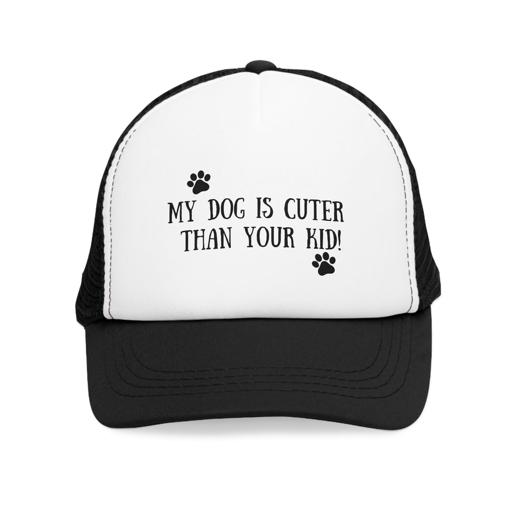 “My Dog is Cuter Than Your Kid!”-Mesh Cap