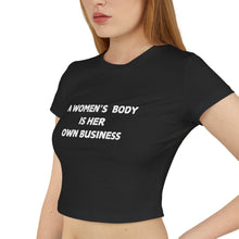 Load image into Gallery viewer, &quot;A Woman&#39;s Body is Her Own Business&quot; T-Shirt!
