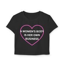 Load image into Gallery viewer, &quot;A Woman&#39;s Body is Her Own Business&quot;- T-Shirt!
