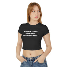 Load image into Gallery viewer, &quot;A Woman&#39;s Body is Her Own Fucking Business&quot;- T-Shirt!
