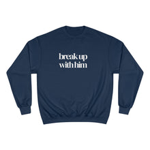 Load image into Gallery viewer, &quot;Break Up with Him&quot;- Sweater
