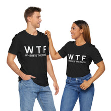 Load image into Gallery viewer, “WTF Where’s the Food”- T-Shirt!
