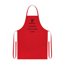 Load image into Gallery viewer, &quot;Don’t Come in My Kitchen and Start Asking for Shit&quot;- Apron!
