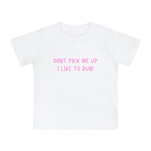 Load image into Gallery viewer, “Don’t Pick Me Up, I Like to Run” Baby T-Shirt!
