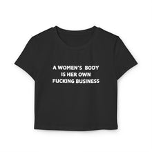 Load image into Gallery viewer, &quot;A Woman&#39;s Body is Her Own Fucking Business&quot;- T-Shirt!
