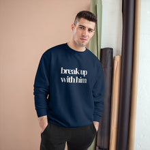 Load image into Gallery viewer, &quot;Break Up with Him&quot;- Sweater
