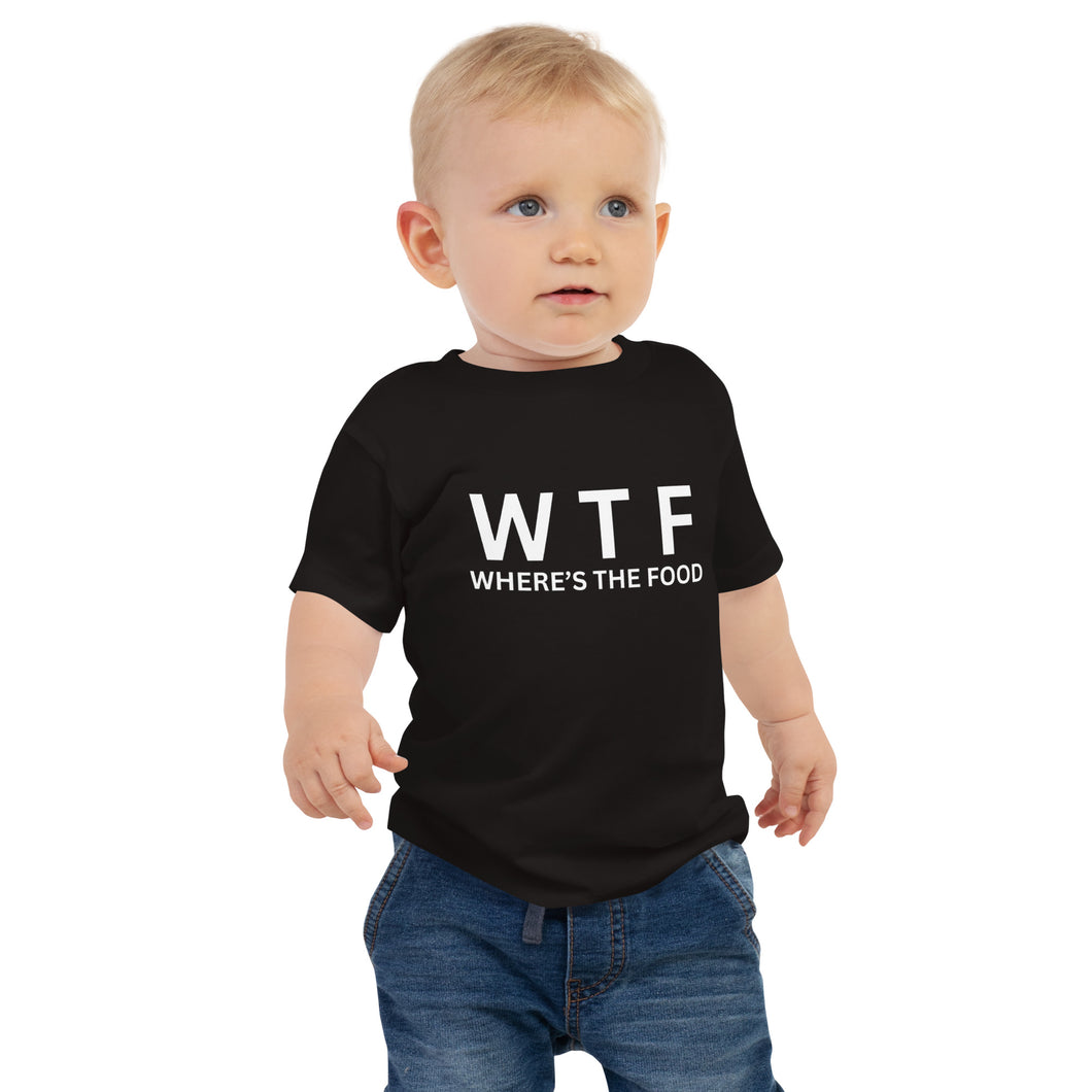 “WTF Where’s the Food” Baby T-Shirt!